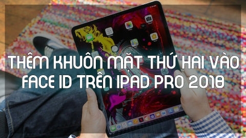 Cách thêm khuôn mặt thứ hai vào Face ID trên iPad Pro 2018