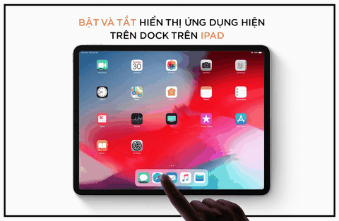 Cách bật và tắt hiển thị ứng dụng hiện trên Dock trên iPad nhanh chóng