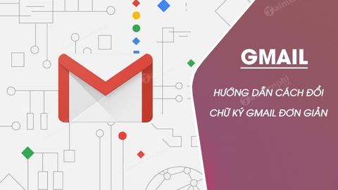 Cách  đổi chữ ký Gmail mới nhất
