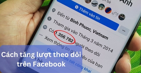 Hướng dẫn 10 cách tăng follow Facebook tốt nhất có thể bạn chưa biết