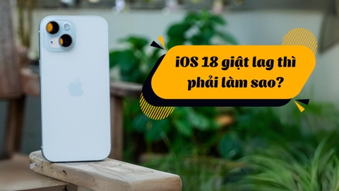 Bật mí 4 cách khắc phục iOS 18 giật lag siêu hiệu quả