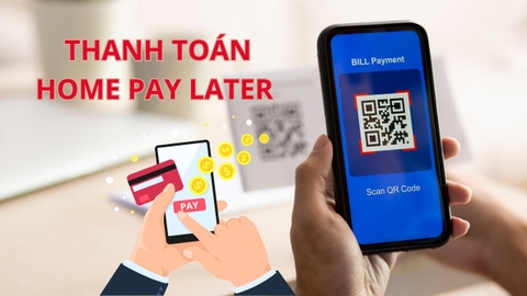 Hướng dẫn cách thanh toán Home Pay Later tại siêu thị nhanh chóng dành cho bạn