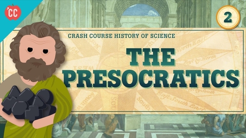 The Presocratics: Crash Course History of Science #2