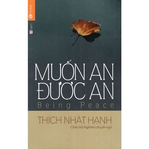 Sách Muốn An Được An (Tái Bản) - Thích Nhất Hạnh, Trần Minh Luận