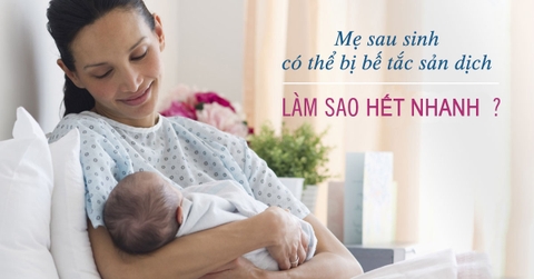 Bí Quyết Nhanh Hết Sản Dịch Cho Mẹ Bầu Sau Sinh