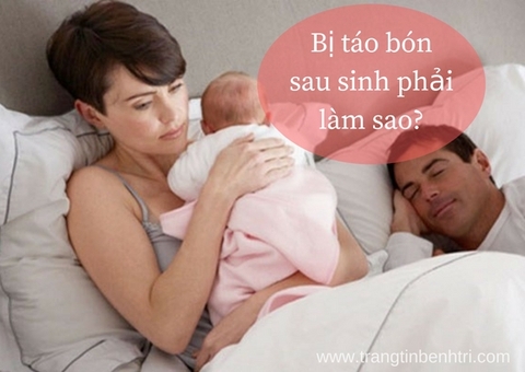 Cách Trị Táo Bón Cho Mẹ Sau Sinh Tại Nhà