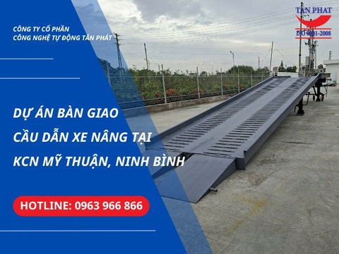 Dự Án Bàn Giao Cầu Dẫn Xe Nâng Tại KCN Mỹ Thuận, Ninh Bình