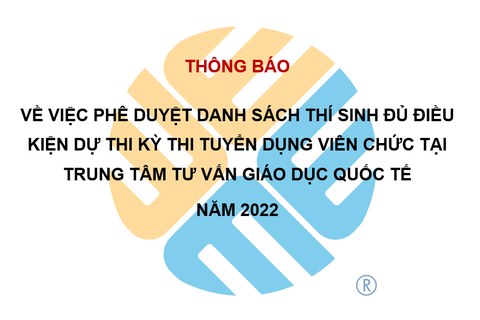 Thông báo danh sách thí sinh đủ điều kiện dự thi Kỳ thi tuyển dụng viên chức tại Trung tâm Tư vấn giáo dục quốc tế năm 2022