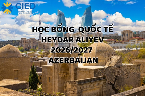 Chương trình Học bổng Giáo dục Quốc tế Heydar Aliyev tại A-déc-bai-dan năm học 2026/2027