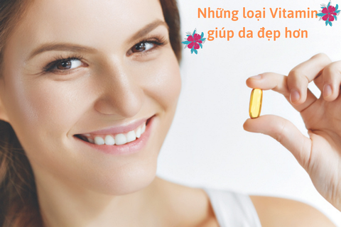 Những loại Vitamin giúp da đẹp hơn