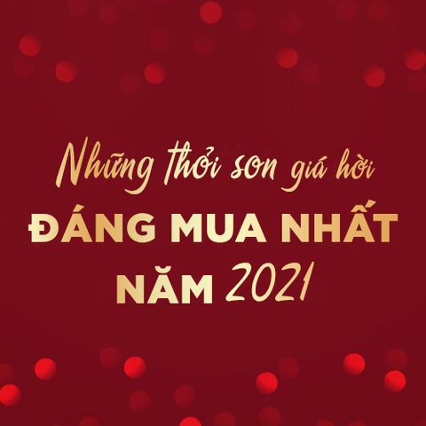 Những thỏi son giá hời đáng mua nhất năm 2021