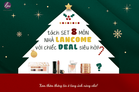 XIÊU LÒNG NGAY VỚI CHIẾC DEAL 8 MÓN SIÊU HỜI TỪ NHÀ LANCOME!