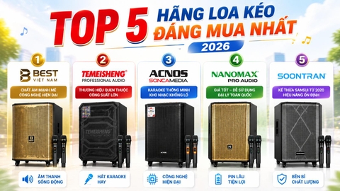 Top 5 Hãng Loa Kéo Nổi Tiếng Nhất Việt Nam 2026 – Đâu Là Thương Hiệu Đáng Mua Nhất?