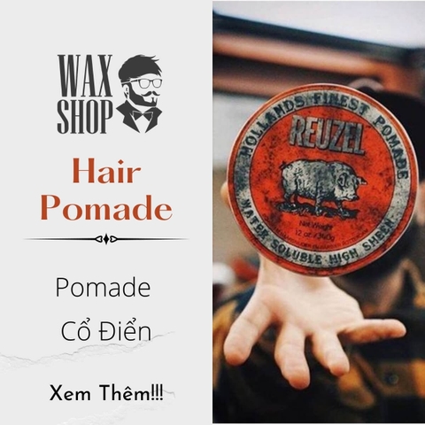 POMADE, Wax Shop, Chuyên sản phẩm sáp vuốt tóc nam chính hãng tốt nhất POMADE, Wax Shop, Chuyên sản phẩm sáp vuốt tóc nam chính hãng tốt nhất