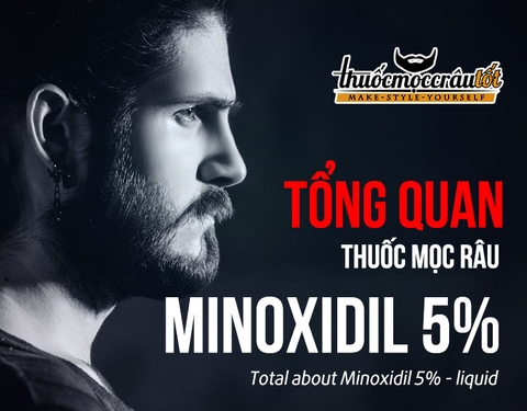 Tổng quan về thuốc mọc râu minoxidil 5% của Mỹ