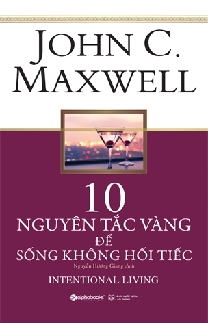 10 Nguyên Tắc Vàng Để Sống Không Hối Tiếc