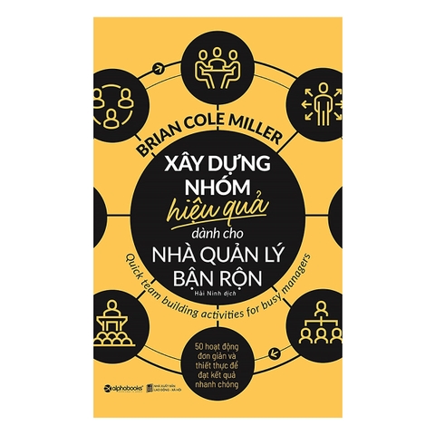 Xây Dựng Nhóm Hiệu Quả Dành Cho Nhà Quản Lý Bận Rộn