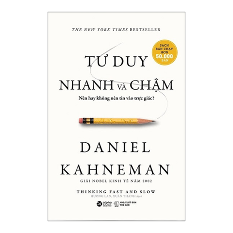 Tư Duy Nhanh Và Chậm - Nên Hay Không Nên Tin Vào Trực Giác - Daniel Kahneman