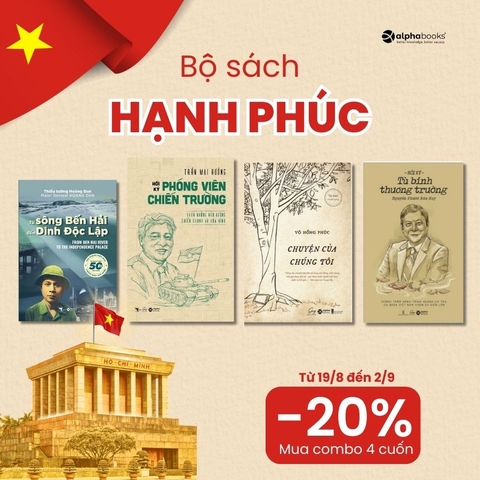 Combo Hạnh Phúc - Từ Sông Bến Hải Đến Dinh Độc Lập + Hồi Ký Phóng Viên Chiến Trường + Chuyện Của Chúng Tôi + Hồi Ký Tù Binh Thương Trường