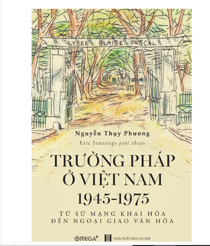 Trường Pháp Ở Việt Nam 1945-1975: Từ Sứ Mạng Khai Hóa Đến Ngoại Giao Văn Hóa