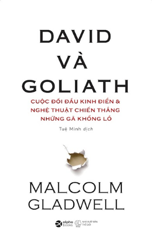 David và Goliath - Cuộc đối đầu kinh điển & Nghệ Thuật Chiến Thắng Những Gã Khổng Lồ (Malcolm Gladwell)