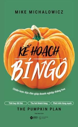 Kế Hoạch Bí Ngô - Chiến lược độc đáo giúp doanh nghiệp thăng hoa
