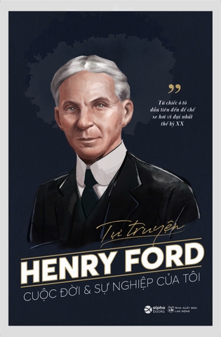 Tự truyện Henry Ford: Cuộc đời và sự nghiệp của tôi