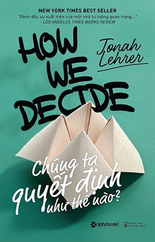 Chúng Ta Quyết Định Như Thế Nào? (How We Decide)