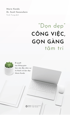 "Dọn dẹp" công việc, gọn gàng tâm trí