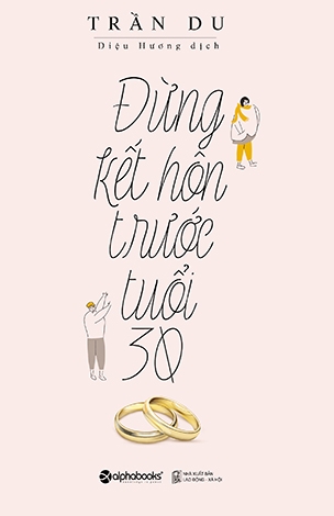 Đừng Kết Hôn Trước Tuổi 30