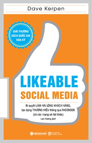 Likeable Social Media - Bí Quyết Làm Hài Lòng Khách Hàng, Tạo Dựng Thương Hiệu Thông Qua Facebook Và Các Mạng Xã Hội Khác