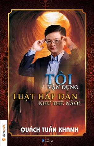 Tôi Vận Dụng Luật Hấp Dẫn Như Thế Nào?