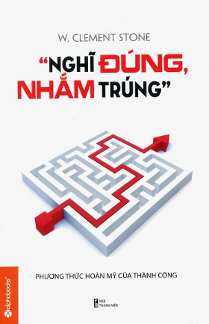 "Nghĩ Đúng, Nhắm Trúng" - Phương Thức Hoàn Mỹ Của Thành Công