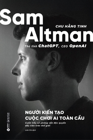[Pre-Order] Sam Altman - Người Kiến Tạo Cuộc Chơi AI Toàn Cầu