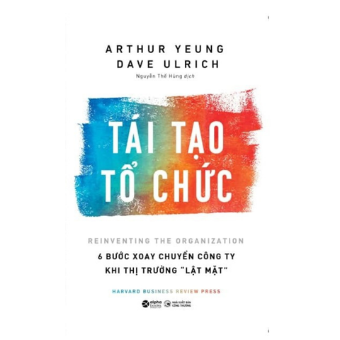 HBR – Reinventing The Organization – Tái Tạo Tổ Chức - 6 Bước Xoay Chuyển Công Ty Khi Thị Trường Lật Mặt