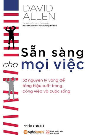 Sẵn Sàng Cho Mọi Việc - 52 Nguyên Tắc Vàng Để Tăng Hiệu Suất Trong Công Việc Và Cuộc Sống (Tái Bản)