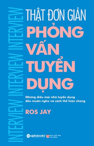 Thật Đơn Giản - Phỏng Vấn Tuyển Dụng (Tái Bản)