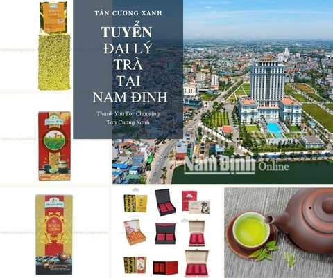 Tân Cương Xanh tuyển đại lý chè thái nguyên tại Nam Định