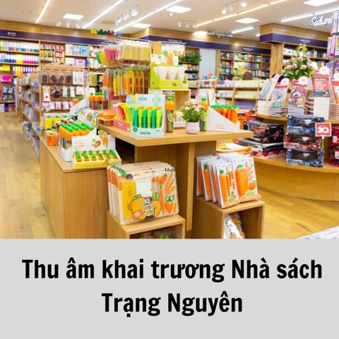 Dịch vụ thu âm phát loa quảng cáo khai trương cho Nhà sách Trạng Nguyên - Ninh Bình