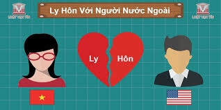 Thủ tục đơn phương ly hôn với người nước ngoài