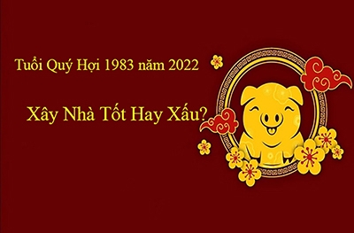 Tư vấn xây nhà cho tuổi Quý Hợi