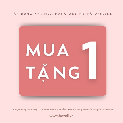 MUA 1 TẶNG 1  , SĂN QUÀ CÙNG HAZELL COSMETICS