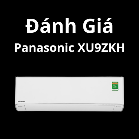 Đánh Giá máy lạnh Panasonic CU/CS-XU9ZKH-8