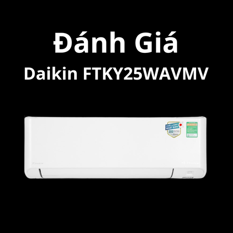đánh giá máy lạnh daikin FTKY25WAVMV