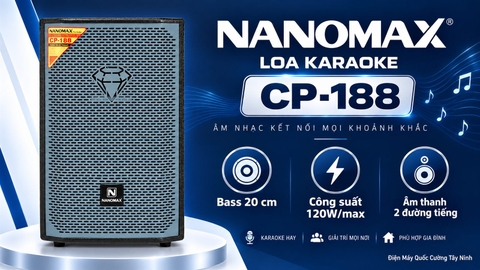 Hệ thống loa bass 20 cm và công suất tối đa 120 W của Nanomax CP-188