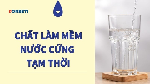 5+ chất làm mềm nước cứng tạm thời nhanh nhất