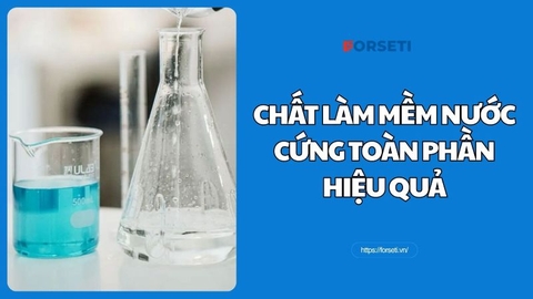 Các chất làm mềm nước cứng toàn phần hiệu quả
