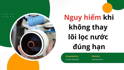 Nguy hiểm khi không thay lõi lọc nước đúng hạn
