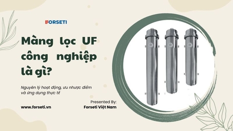 Màng lọc UF công nghiệp là gì? Ứng dụng thực tế
