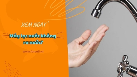 Máy lọc nước không ra nước: Nguyên nhân và cách sửa